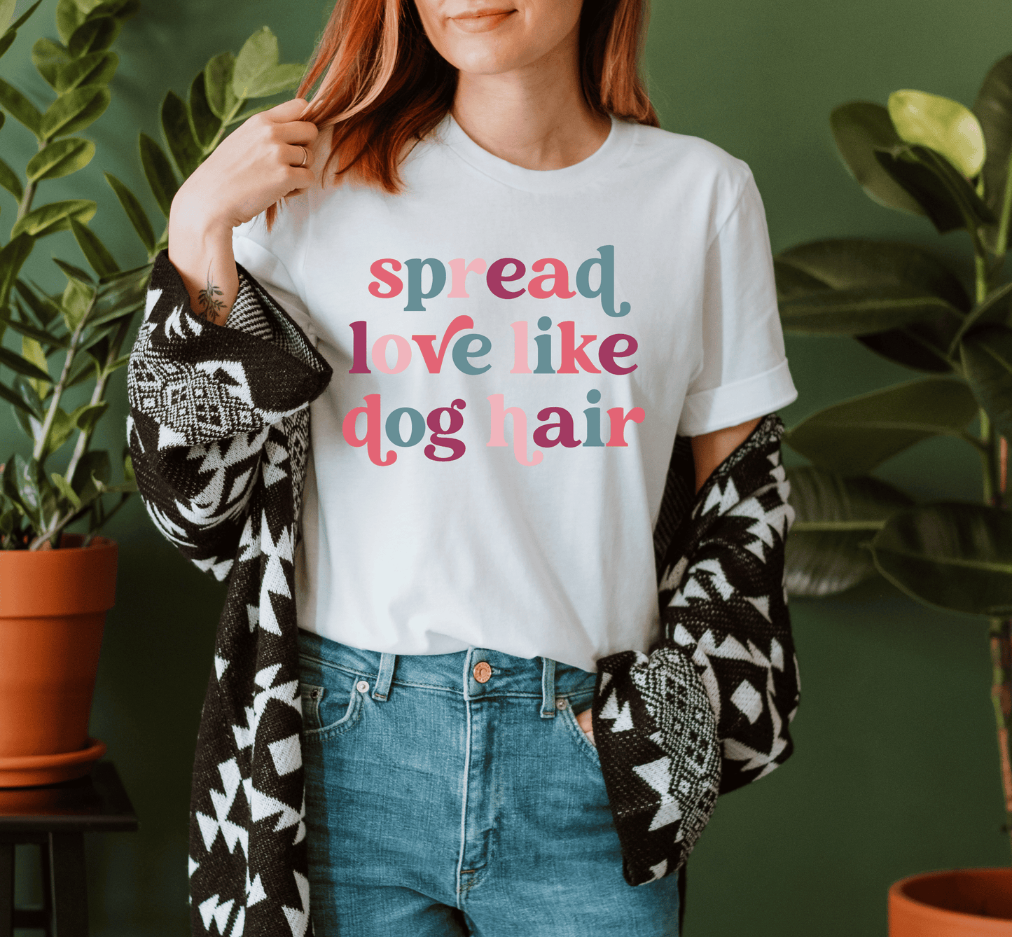 Spread Love Like Dog Hair T-Shirt