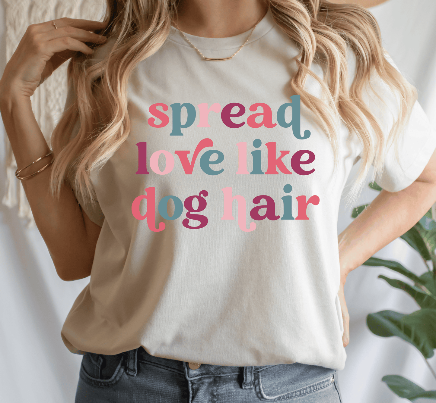 Spread Love Like Dog Hair T-Shirt