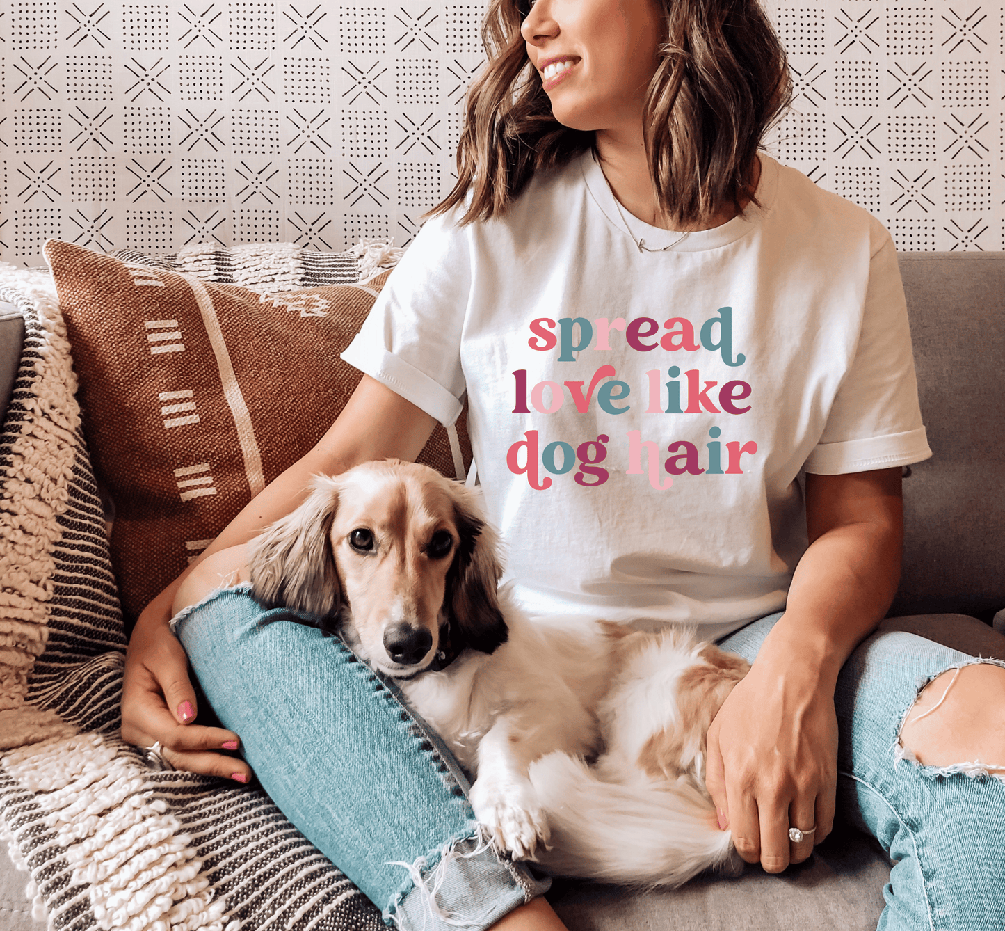 Spread Love Like Dog Hair T-Shirt