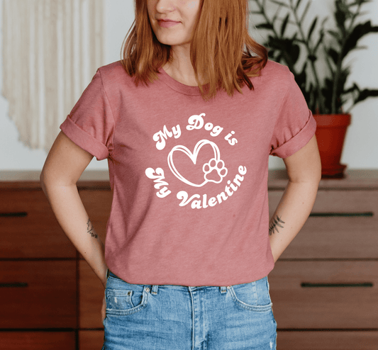 My Dog is my Valentine T-Shirt